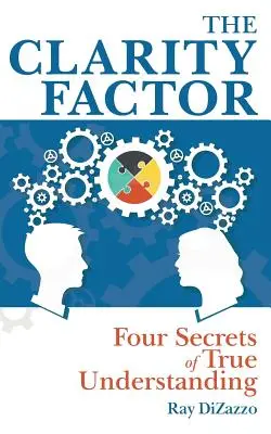 The Clarity Factor: Cztery sekrety prawdziwego zrozumienia - The Clarity Factor: Four Secrets of True Understanding