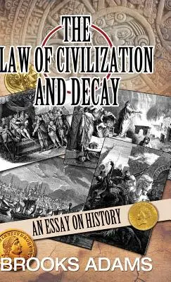 Prawo cywilizacji i rozkładu: Esej o historii - The Law of Civilization and Decay: An Essay on History