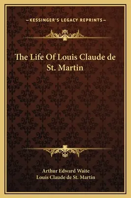 Życie Louisa Claude'a de St. Martin - The Life Of Louis Claude de St. Martin