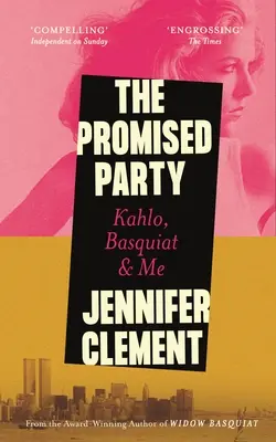 The Promised Party: Kahlo, Basquiat i ja - The Promised Party: Kahlo, Basquiat and Me