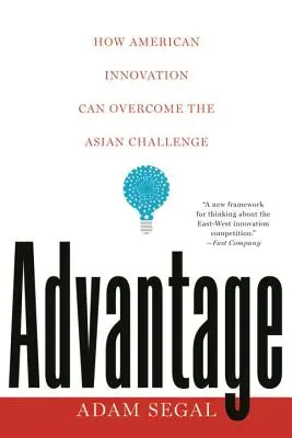 Przewaga: Jak amerykańskie innowacje mogą pokonać azjatyckie wyzwanie - Advantage: How American Innovation Can Overcome the Asian Challenge