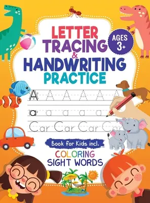 Książka do ćwiczenia liter i pisma ręcznego: Trace Letters and Numbers Workbook of the Alphabet and Sight Words, Preschool, Pre K, Kids Ages 3-5 + 5- - Letter Tracing and Handwriting Practice Book: Trace Letters and Numbers Workbook of the Alphabet and Sight Words, Preschool, Pre K, Kids Ages 3-5 + 5-