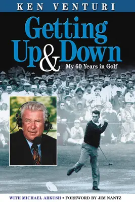 Wstawanie i schodzenie: moje 60 lat w golfie - Getting Up & Down: My 60 Years in Golf