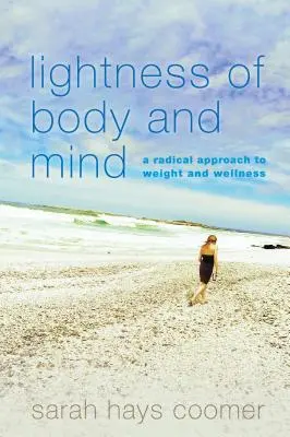 Lekkość ciała i umysłu: Radykalne podejście do wagi i dobrego samopoczucia - Lightness of Body and Mind: A Radical Approach to Weight and Wellness