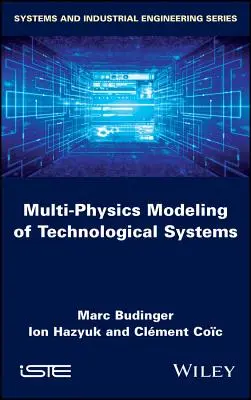 Wielofizyczne modelowanie systemów technologicznych - Multi-Physics Modeling of Technological Systems