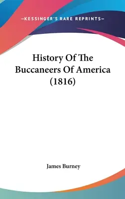 Historia amerykańskich korsarzy (1816) - History Of The Buccaneers Of America (1816)