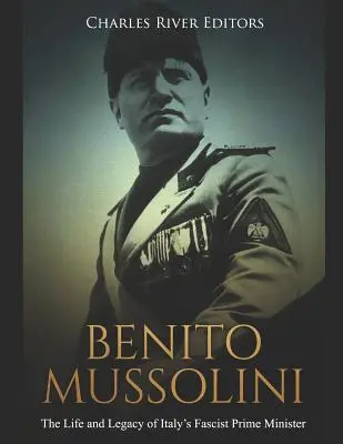 Benito Mussolini: Życie i dziedzictwo faszystowskiego premiera Włoch - Benito Mussolini: The Life and Legacy of Italy's Fascist Prime Minister