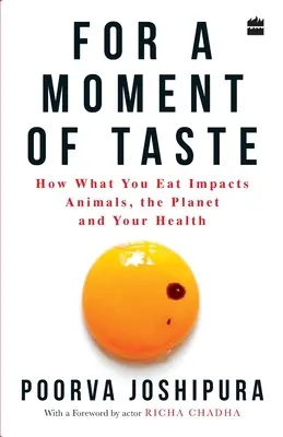 Dla chwili smaku: Jak to, co jesz, wpływa na zwierzęta, planetę i twoje zdrowie - For a Moment of Taste: How What You Eat Impacts Animals, the Planet and Your Health