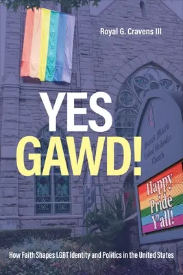 Yes Gawd!: Jak wiara kształtuje tożsamość i politykę LGBT w Stanach Zjednoczonych - Yes Gawd!: How Faith Shapes LGBT Identity and Politics in the United States