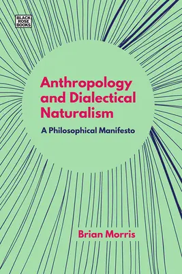 Antropologia i naturalizm dialektyczny: Manifest filozoficzny - Anthropology and Dialectical Naturalism: A Philosophical Manifesto