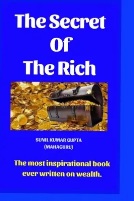 Sekret bogatych: Najbardziej inspirująca książka, jaką kiedykolwiek napisano na temat bogactwa. - The secret of the rich: The most inspirational book ever written on wealth.