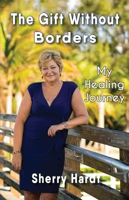 Dar bez granic: Moja uzdrawiająca podróż - The Gift Without Borders: My Healing Journey