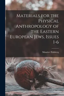 Materiały do antropologii fizycznej Żydów wschodnioeuropejskich, wydania 1-6 - Materials for the Physical Anthropology of the Eastern European Jews, Issues 1-6