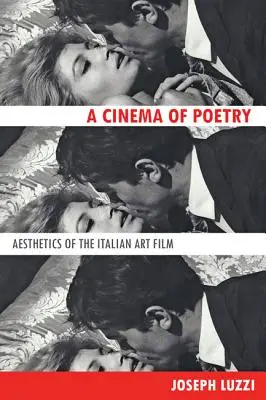 Kino poezji: Estetyka włoskiego filmu artystycznego - Cinema of Poetry: Aesthetics of the Italian Art Film