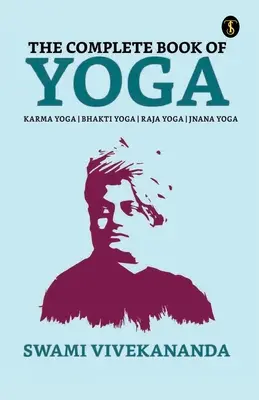 Kompletna księga jogi: bhakti-joga, karma-joga, radża-joga, jnana-joga - The Complete Book of Yoga: Bhakti Yoga, Karma Yoga, Raja Yoga, Jnana Yoga