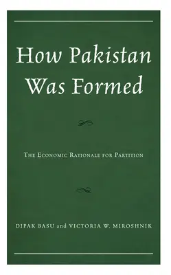 Jak powstał Pakistan: Ekonomiczne uzasadnienie rozbioru - How Pakistan Was Formed: The Economic Rationale for Partition