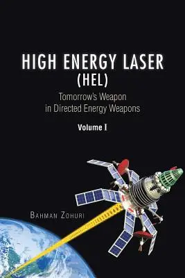 Laser wysokoenergetyczny (HEL): Broń jutra w broni wykorzystującej energię skierowaną Tom I - High Energy Laser (HEL): Tomorrow's Weapon in Directed Energy Weapons Volume I