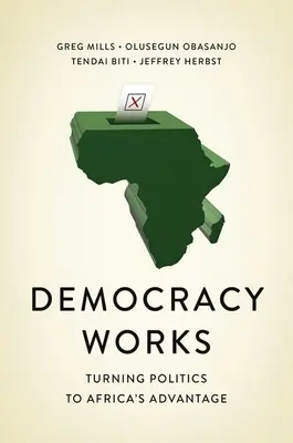 Demokracja działa: Przekształcanie polityki na korzyść Afryki - Democracy Works: Re-Wiring Politics to Africa's Advantage