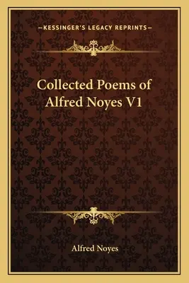 Wiersze zebrane Alfreda Noyesa V1 - Collected Poems of Alfred Noyes V1