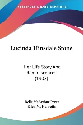 Lucinda Hinsdale Stone: historia jej życia i wspomnienia (1902) - Lucinda Hinsdale Stone: Her Life Story And Reminiscences (1902)