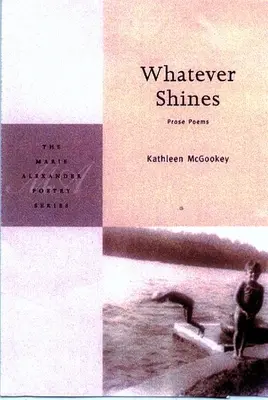 Cokolwiek świeci: Wiersze prozą - Whatever Shines: Prose Poems