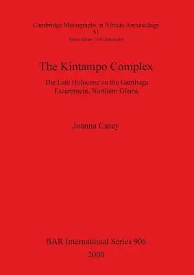 Kompleks Kintampo: późny holocen na skarpie Gambaga w północnej Ghanie - The Kintampo Complex: The Late Holocene on the Gambaga Escarpment, Northern Ghana