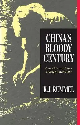 Krwawe stulecie Chin: Ludobójstwo i masowe mordy od 1900 roku - China's Bloody Century: Genocide and Mass Murder Since 1900