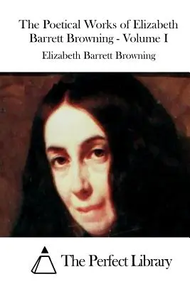 Dzieła poetyckie Elizabeth Barrett Browning - tom I - The Poetical Works of Elizabeth Barrett Browning - Volume I