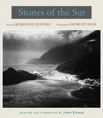 Stones of the Sur: Poezja Robinsona Jeffersa, fotografie Morleya Baera - Stones of the Sur: Poetry by Robinson Jeffers, Photographs by Morley Baer