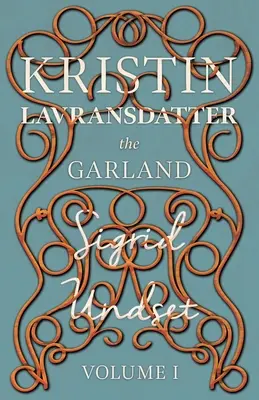 Girlanda: Kristin Lavransdatter - tom I - The Garland;Kristin Lavransdatter - Volume I