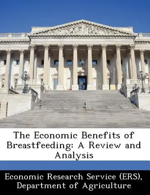 Ekonomiczne korzyści z karmienia piersią: Przegląd i analiza (Economic Research Service (Ers) Departm) - The Economic Benefits of Breastfeeding: A Review and Analysis (Economic Research Service (Ers) Departm)