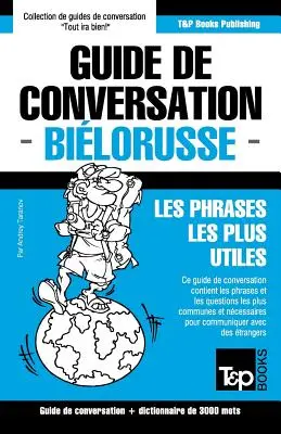 Rozmówki francusko-białoruskie i słownik tematyczny - 3000 haseł - Guide de conversation Franais-Bilorusse et vocabulaire thmatique de 3000 mots