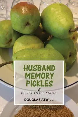 Pikle w pamięci męża i jedenaście innych historii - Husband Memory Pickles and Eleven Other Stories
