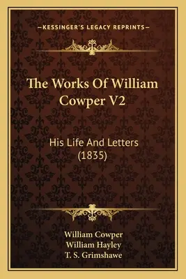 Dzieła Williama Cowpera V2: Jego życie i listy (1835) - The Works Of William Cowper V2: His Life And Letters (1835)