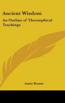 Starożytna mądrość: Zarys nauk teozoficznych - Ancient Wisdom: An Outline of Theosophical Teachings