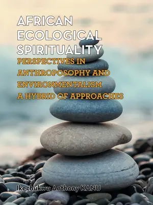 Afrykańska duchowość ekologiczna: Perspektywy antropozofii i ekologizmu - hybryda podejść - African Ecological Spirituality: Perspectives in Anthroposophy and Environmentalism a Hybrid of Approaches