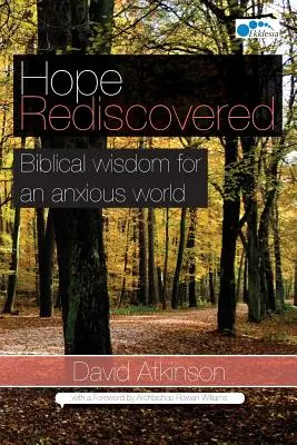 Nadzieja odkryta na nowo: Biblijna mądrość dla niespokojnego świata - Hope Rediscovered: Biblical wisdom for an anxious world