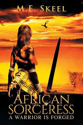 Afrykańska czarodziejka: Wojowniczka jest wykuta - African Sorceress: A Warrior Is Forged