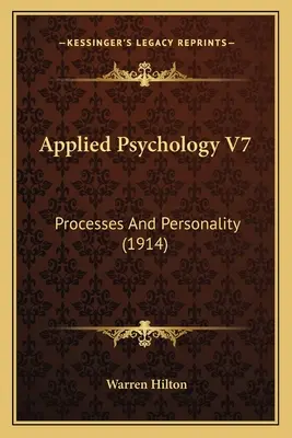 Psychologia stosowana V7: Procesy i osobowość (1914) - Applied Psychology V7: Processes And Personality (1914)