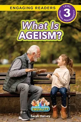 Czym jest ageizm? Praca na rzecz równości (Angażujący czytelnicy, poziom 3) - What is Ageism?: Working Towards Equality (Engaging Readers, Level 3)
