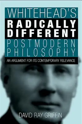 Radykalnie odmienna postmodernistyczna filozofia Whiteheada: Argument za jej współczesną aktualnością - Whitehead's Radically Different Postmodern Philosophy: An Argument for Its Contemporary Relevance