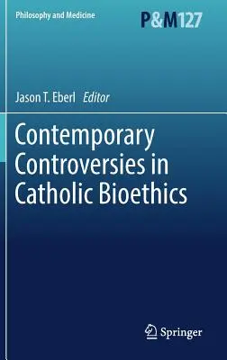 Współczesne kontrowersje w katolickiej bioetyce - Contemporary Controversies in Catholic Bioethics