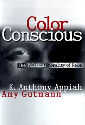 Świadomy kolor: polityczna moralność rasy - Color Conscious: The Political Morality of Race