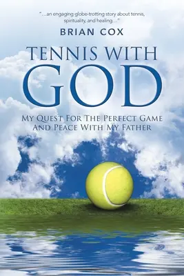 Tenis z Bogiem: Moje poszukiwania doskonałej gry i pokoju z ojcem - Tennis with God: My Quest For The Perfect Game And Peace With My Father