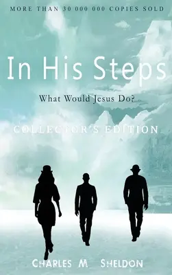 In His Steps: Co zrobiłby Jezus? Edycja kolekcjonerska - In His Steps: What Would Jesus Do?: Collector's Edition