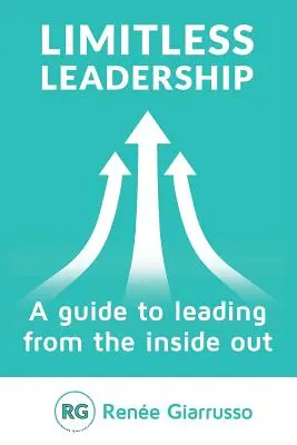 Limitless Leadership: Przewodnik po przywództwie od wewnątrz - Limitless Leadership: A Guide to Leading from the Inside Out