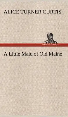 Mała pokojówka ze starego Maine - A Little Maid of Old Maine