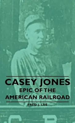 Casey Jones - Epopeja amerykańskiej kolei - Casey Jones - Epic of the American Railroad