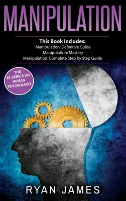 Manipulacja: 3 manuskrypty - Manipulation Definitive Guide, Manipulation Mastery, Manipulation Complete Step by Step Guide (Manipulacje krok po kroku) - Manipulation: 3 Manuscripts - Manipulation Definitive Guide, Manipulation Mastery, Manipulation Complete Step by Step Guide (Manipul