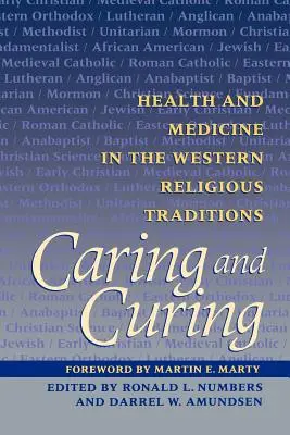 Opieka i leczenie: Zdrowie i medycyna w zachodnich tradycjach religijnych - Caring and Curing: Health and Medicine in the Western Religious Traditions